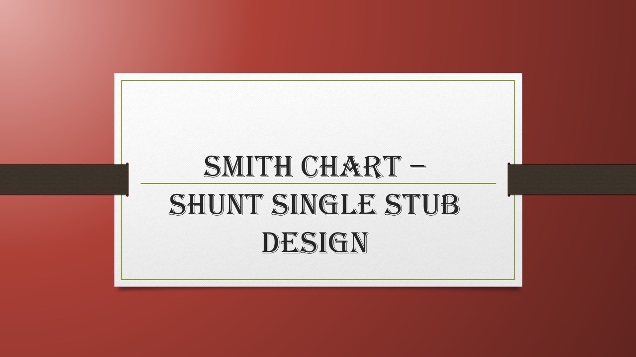 Smith chart – Shunt single stub design
