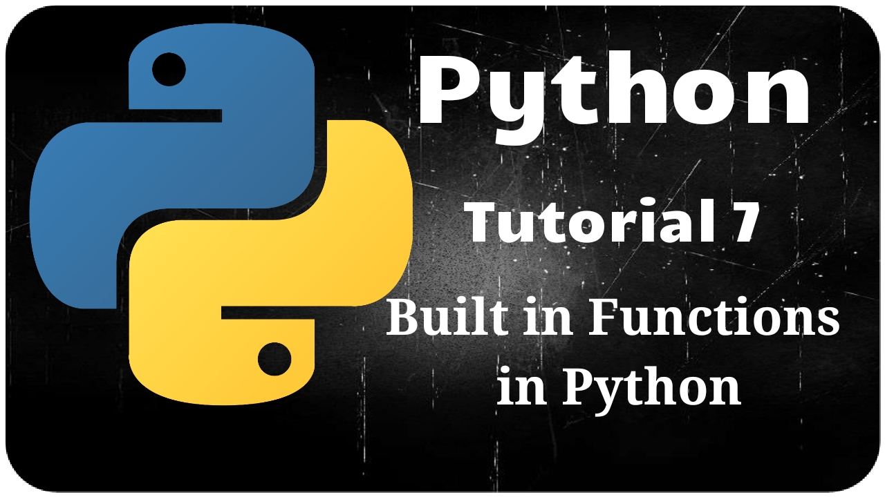 Python Programming Tutorial 7 – Built ins functions in Python