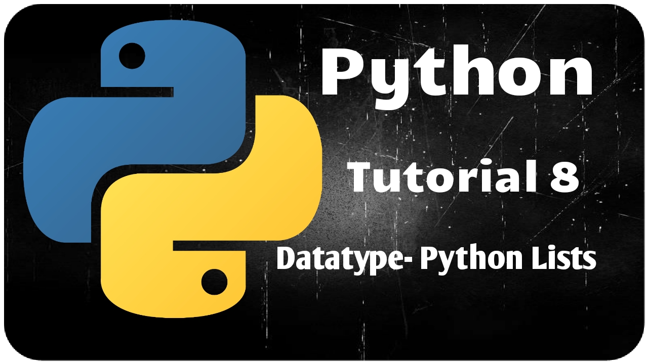 Python Programming Tutorial 8 – Datatype Python Lists