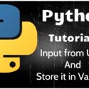 Python Programming Tutorial 5 – Input from user and Storing it in Variables
