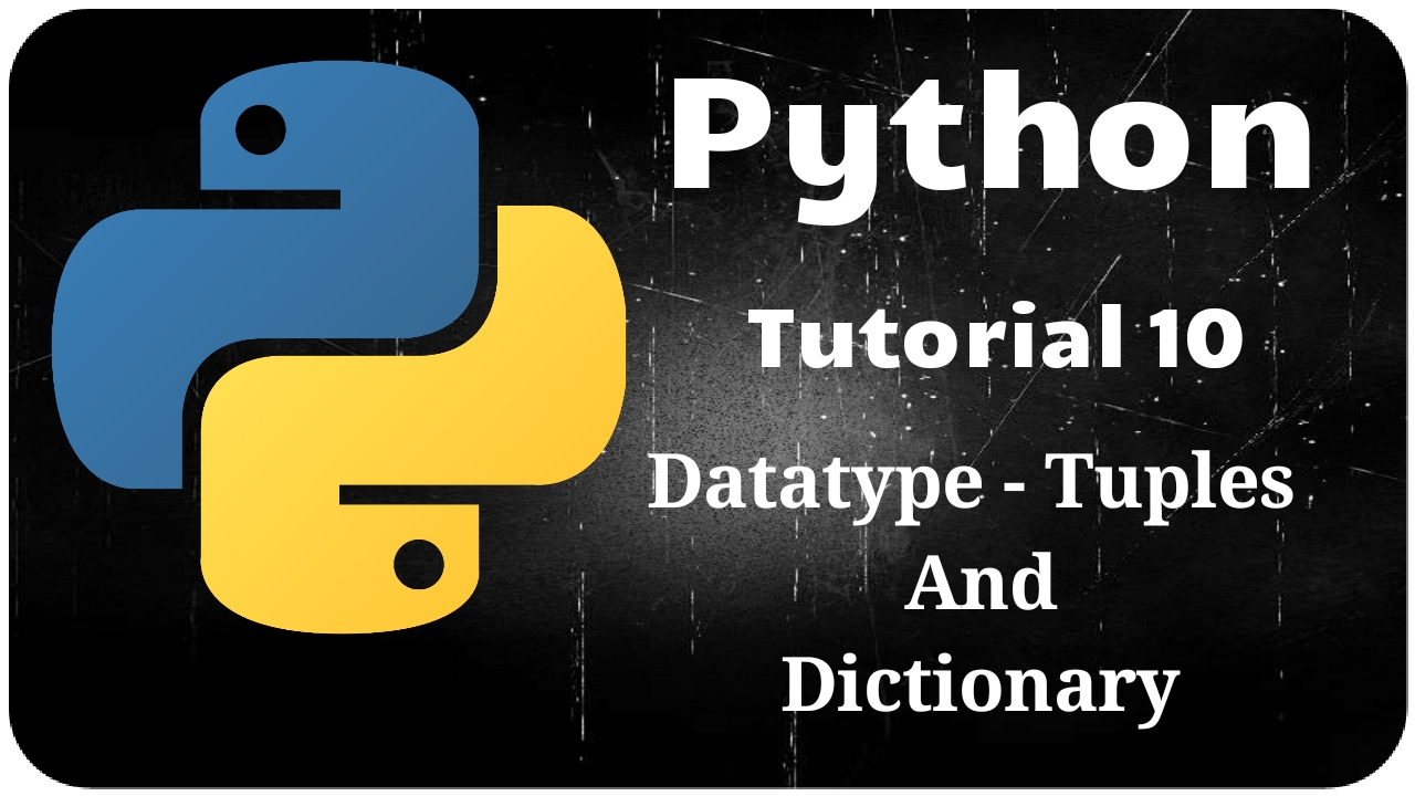 Python Programming Tutorial 10 – Tuples and Dictionary