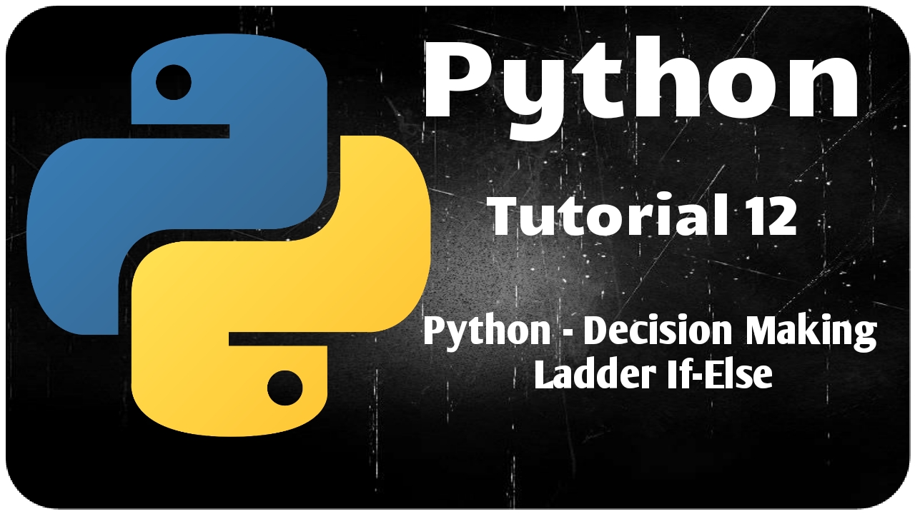 Python Programming Tutorial 12 – Ladder if else