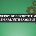Energy of Discrete Time Signal with Example