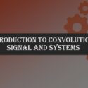 Introduction to Convolution – Signal and Systems