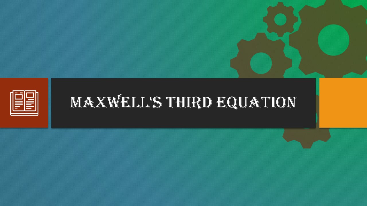 Maxwell’s Third Equation