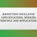 Magnetron Oscillator (Specifications, Working Principle and Application)