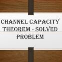 Channel Capacity Theorem – Solved Problem