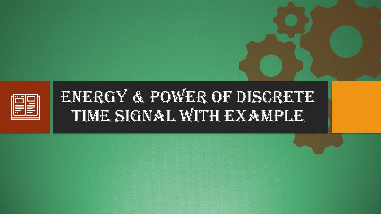 Energy & Power of Discrete Time Signal with Example