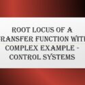 Root Locus of a Transfer Function with Complex Example – Control Systems